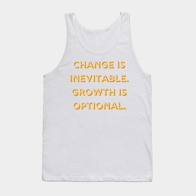 Change Growth Life Quote Tank Top by Felicity-K